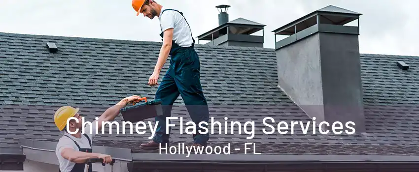 Chimney Flashing Services Hollywood - FL