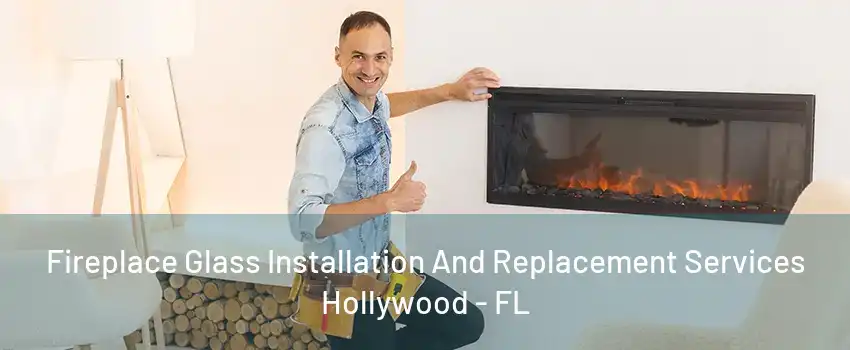 Fireplace Glass Installation And Replacement Services Hollywood - FL