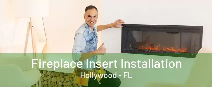 Fireplace Insert Installation Hollywood - FL