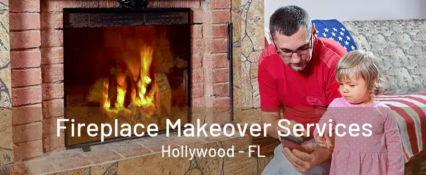 Fireplace Makeover Services Hollywood - FL