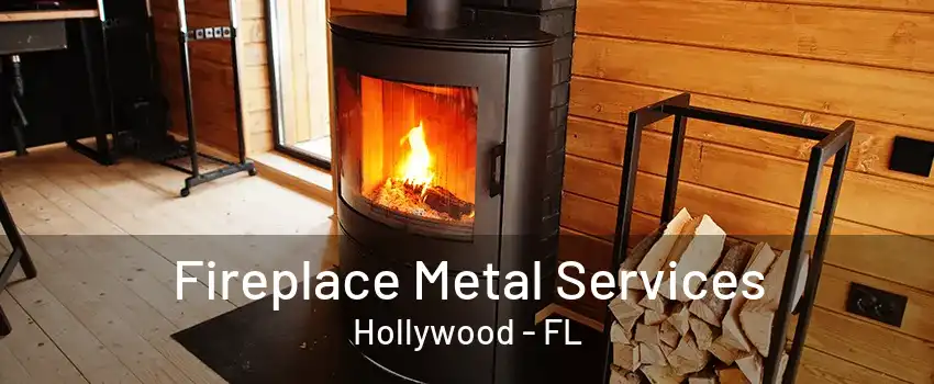 Fireplace Metal Services Hollywood - FL