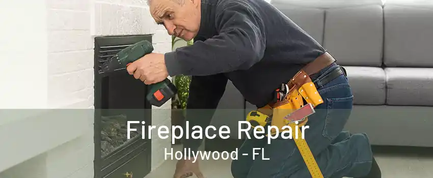 Fireplace Repair Hollywood - FL