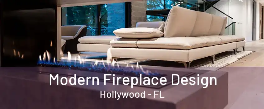 Modern Fireplace Design Hollywood - FL