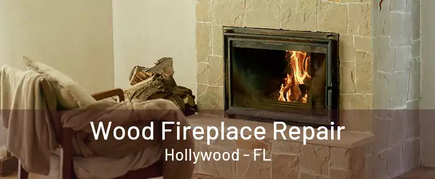 Wood Fireplace Repair Hollywood - FL